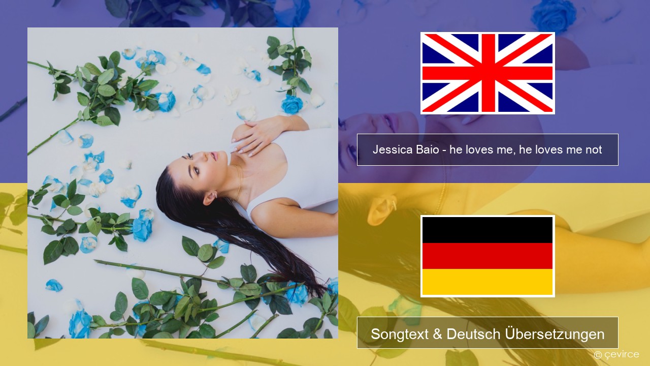 Jessica Baio – he loves me, he loves me not Englisch Songtext & Deutsch Übersetzungen