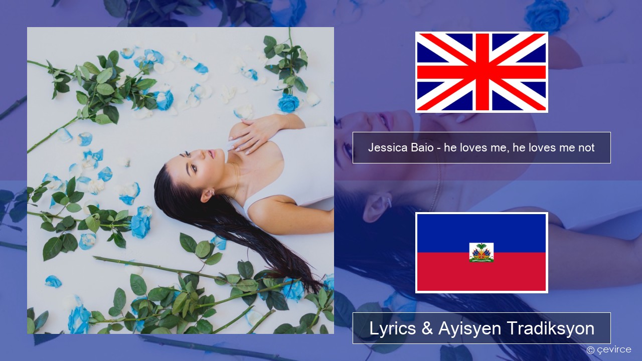 Jessica Baio – he loves me, he loves me not Angle Lyrics & Ayisyen Tradiksyon