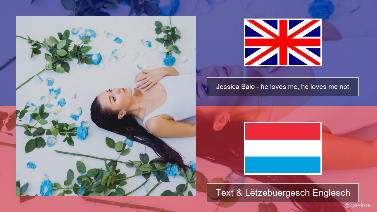 Jessica Baio – he loves me, he loves me not Englisch Text & Lëtzebuergesch Englesch