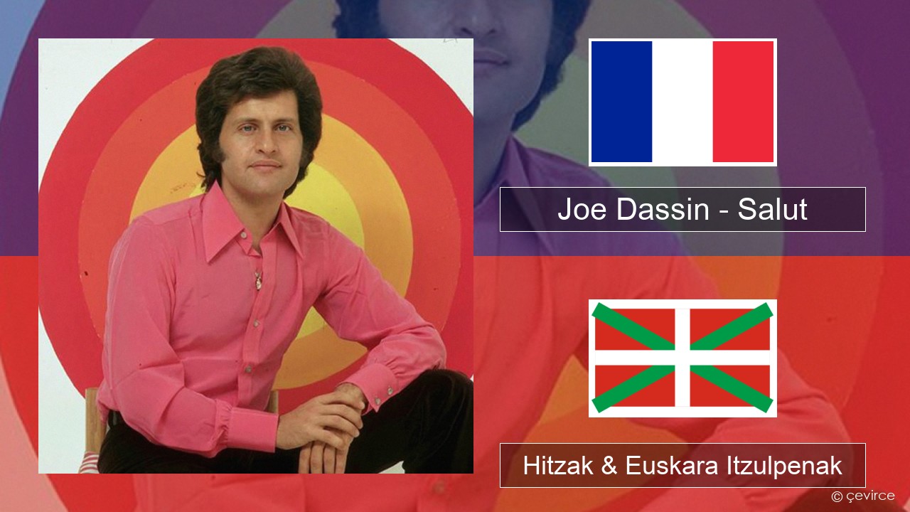 Joe Dassin – Salut Frantsesa Hitzak & Euskara Itzulpenak