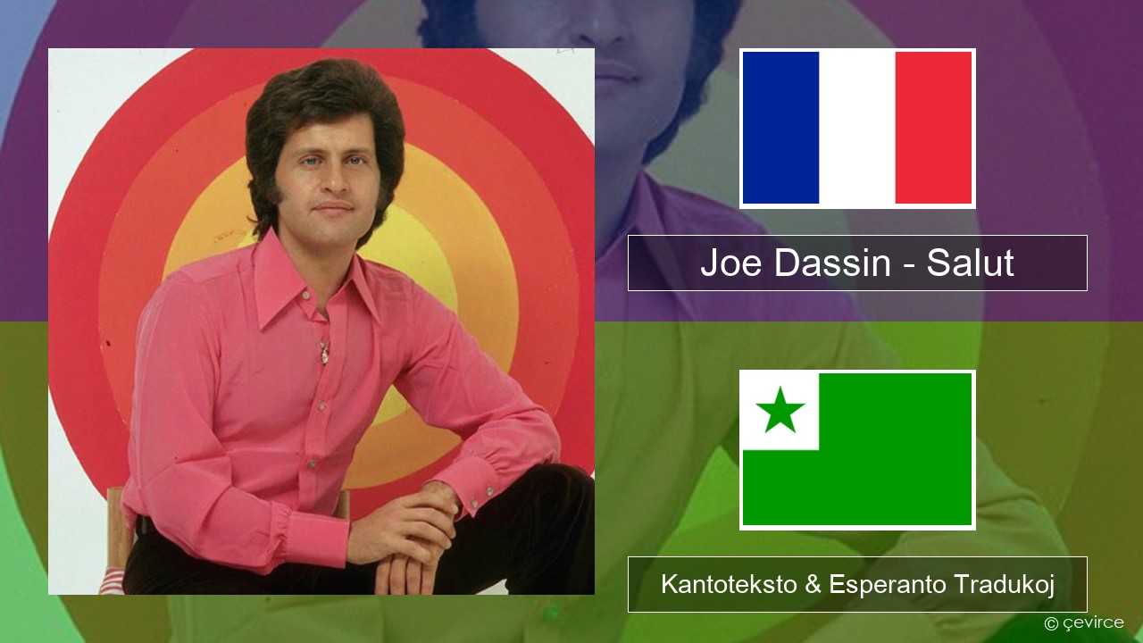 Joe Dassin – Salut La franca Kantoteksto & Esperanto Tradukoj