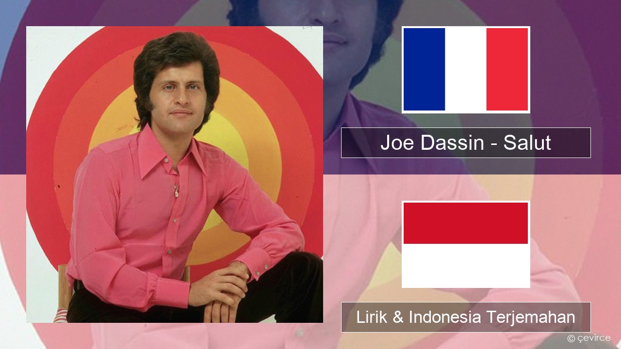 Joe Dassin – Salut Prancis Lirik & Indonesia Terjemahan