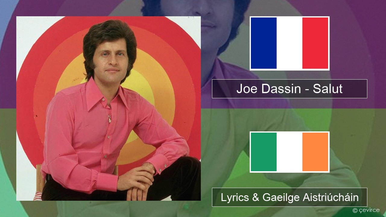 Joe Dassin – Salut Fraincis Lyrics & Gaeilge Aistriúcháin