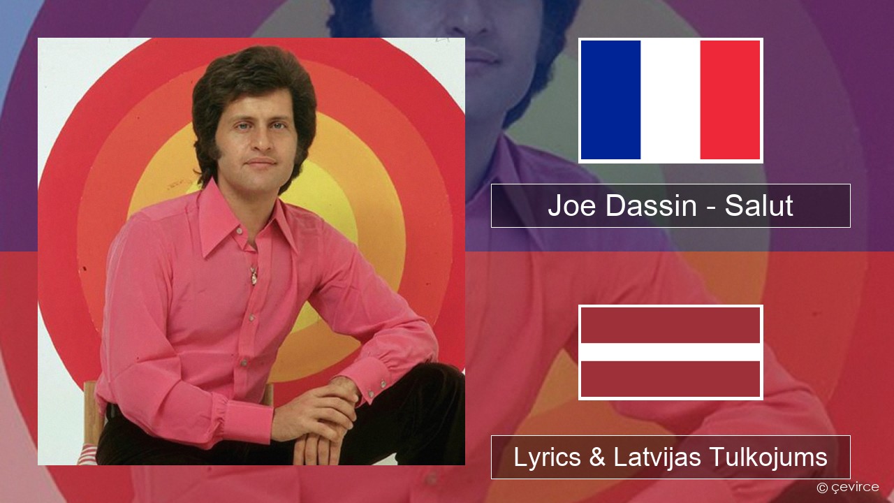 Joe Dassin – Salut Franču Lyrics & Latvijas Tulkojums