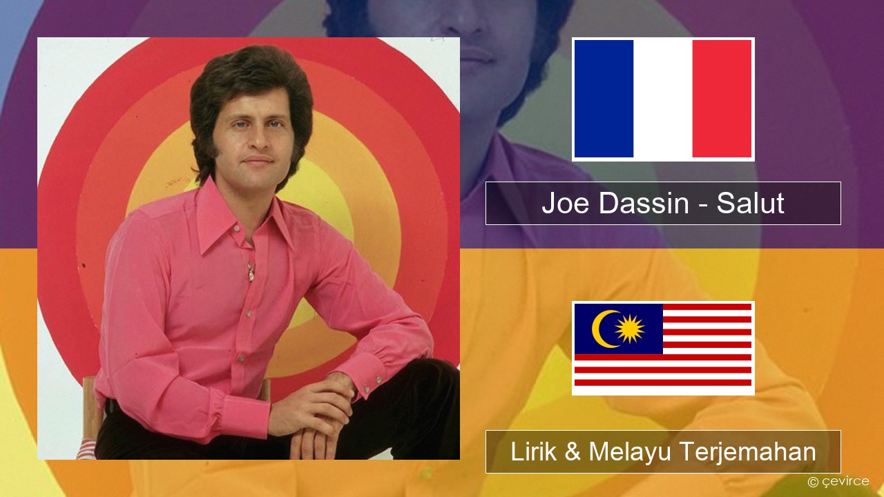 Joe Dassin – Salut Perancis Lirik & Melayu (Malay) Terjemahan