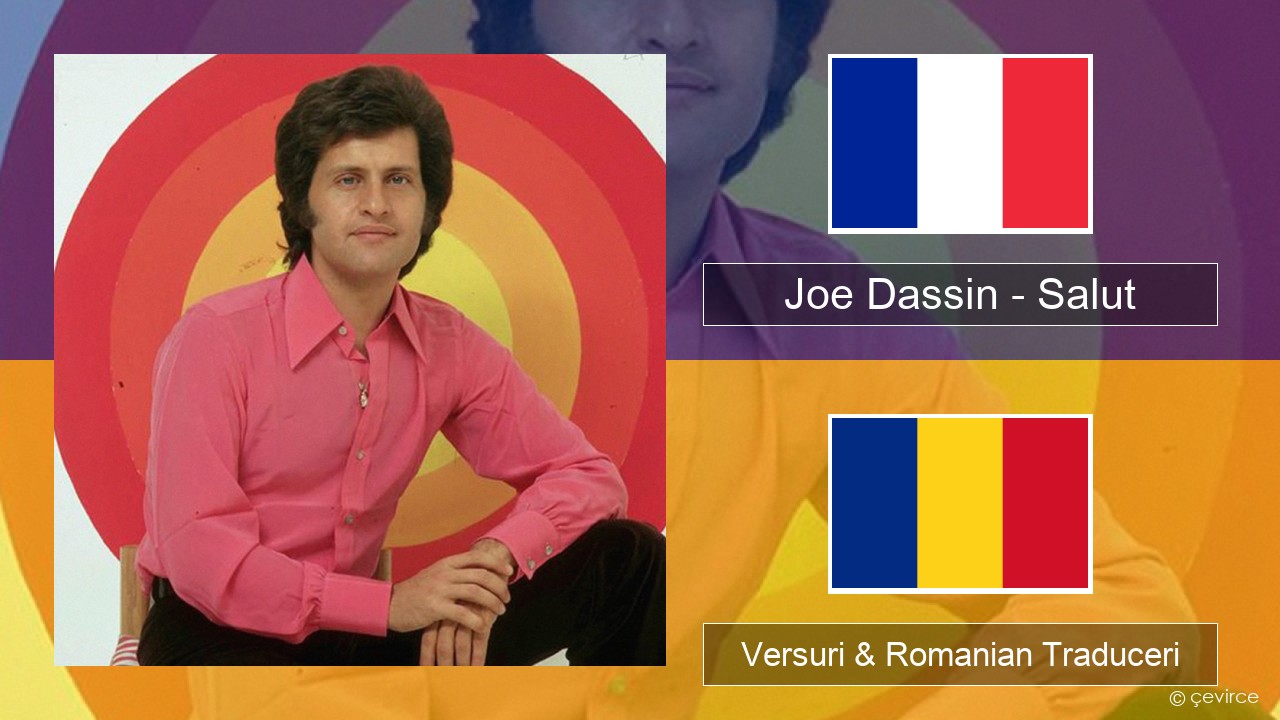 Joe Dassin – Salut Franceză Versuri & Romanian Traduceri