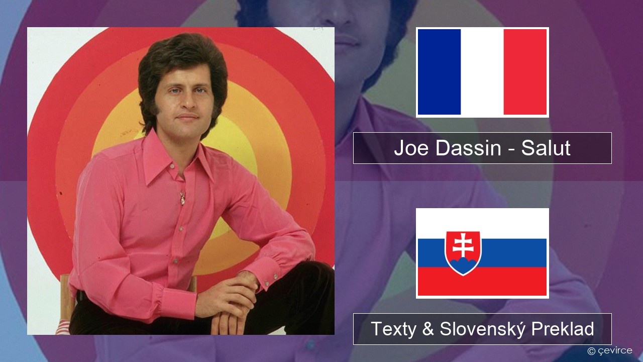 Joe Dassin – Salut Francúzsky Texty & Slovenský Preklad