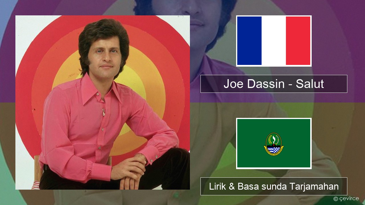 Joe Dassin – Salut Perancis Lirik & Basa sunda Tarjamahan