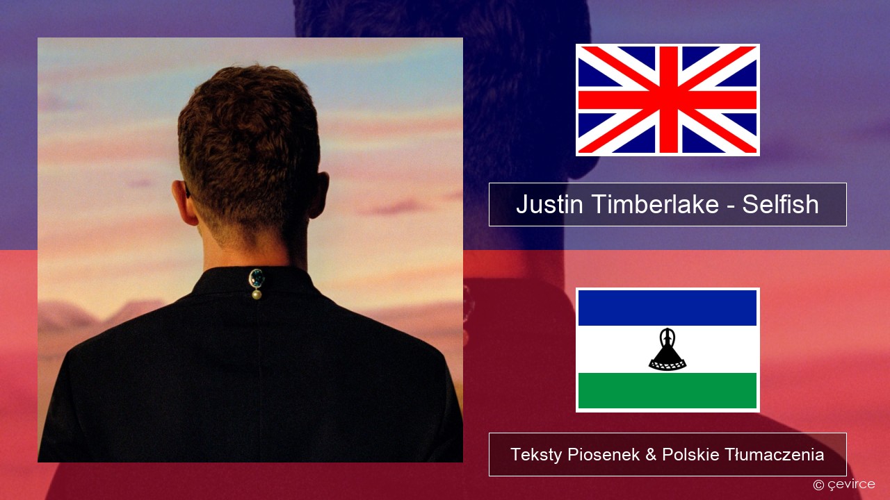 Justin Timberlake – Selfish Polski Teksty Piosenek & Polskie Tłumaczenia