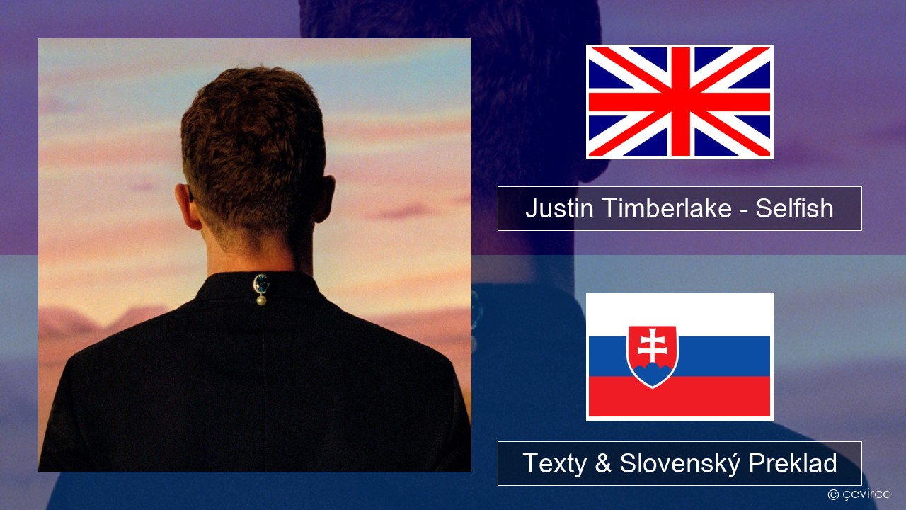 Justin Timberlake – Selfish Anglický Texty & Slovenský Preklad