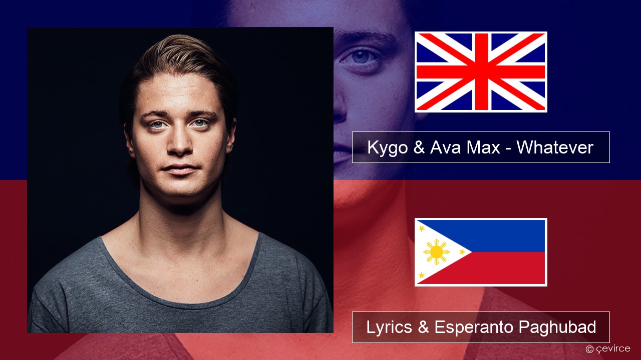 Kygo & Ava Max – Whatever English Lyrics & Esperanto Paghubad