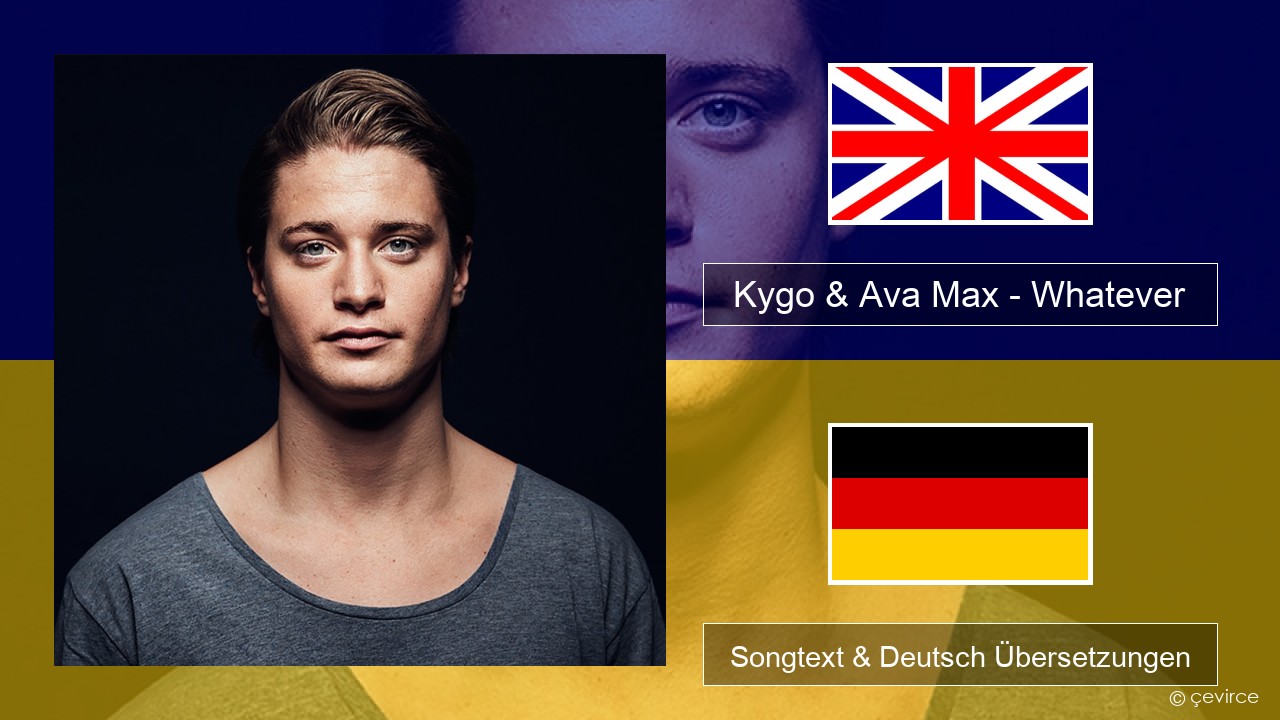 Kygo & Ava Max – Whatever Englisch Songtext & Deutsch Übersetzungen