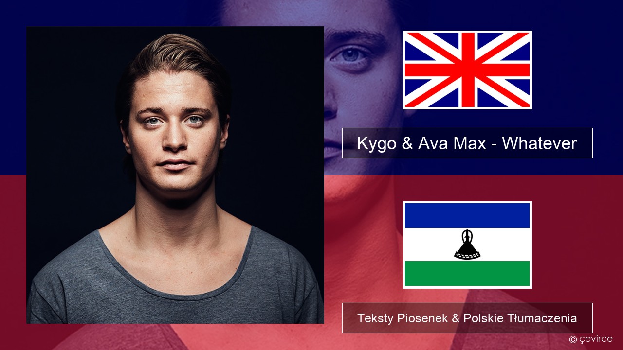 Kygo & Ava Max – Whatever Polski Teksty Piosenek & Polskie Tłumaczenia