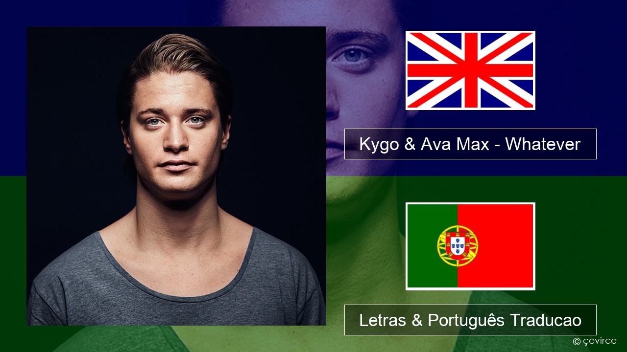 Kygo & Ava Max – Whatever Inglês Letras & Português Traducao