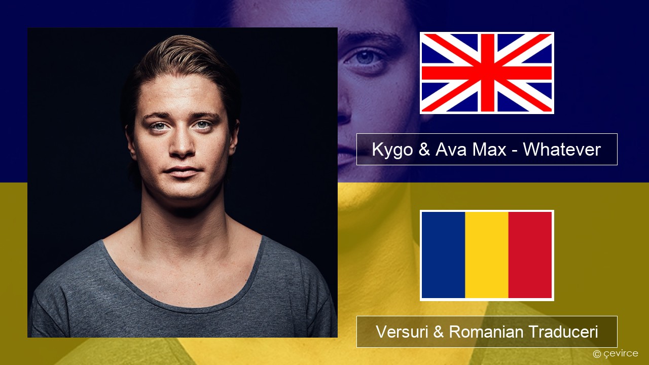 Kygo & Ava Max – Whatever Română Versuri & Romanian Traduceri