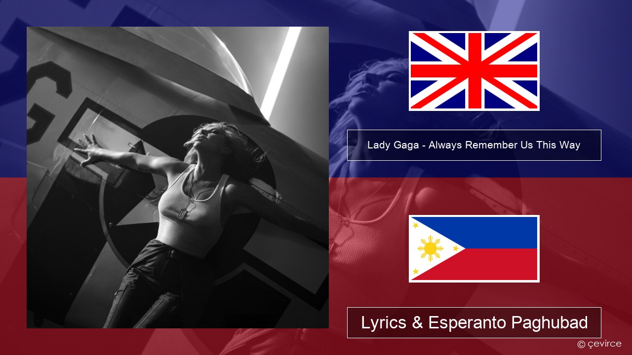 Lady Gaga – Always Remember Us This Way English Lyrics & Esperanto Paghubad