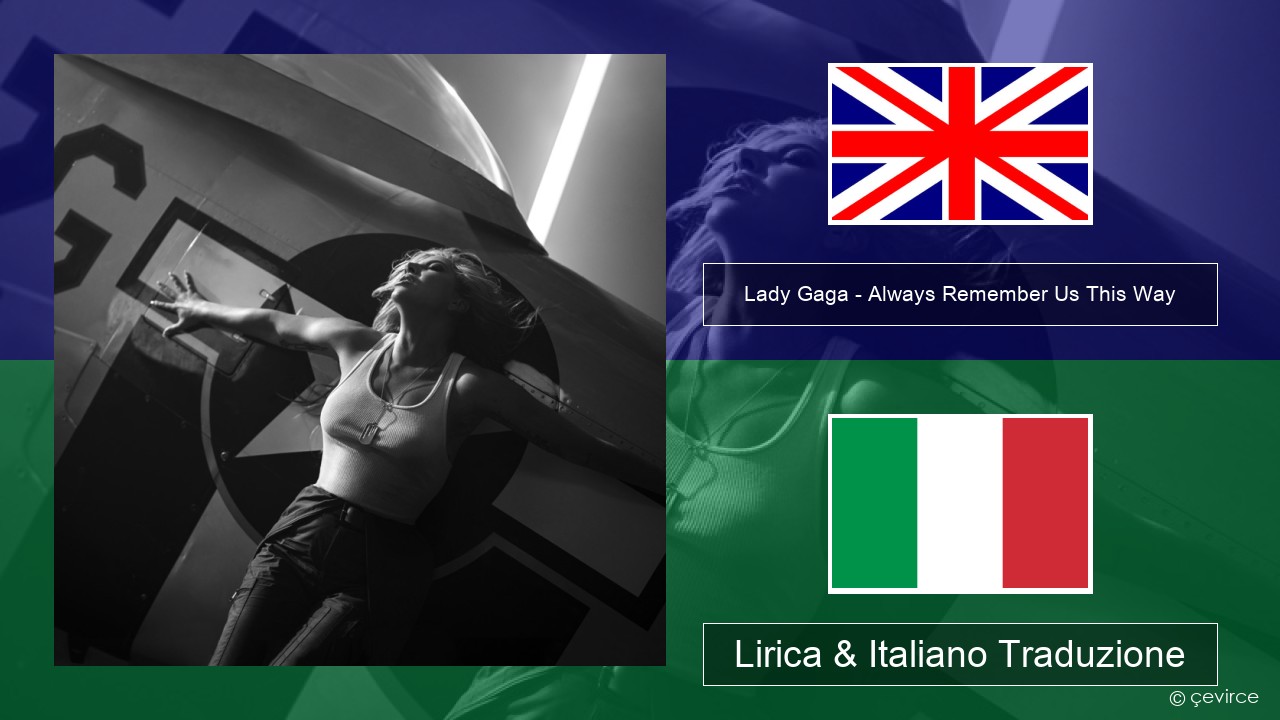 Lady Gaga – Always Remember Us This Way Inglese Lirica & Italiano Traduzione