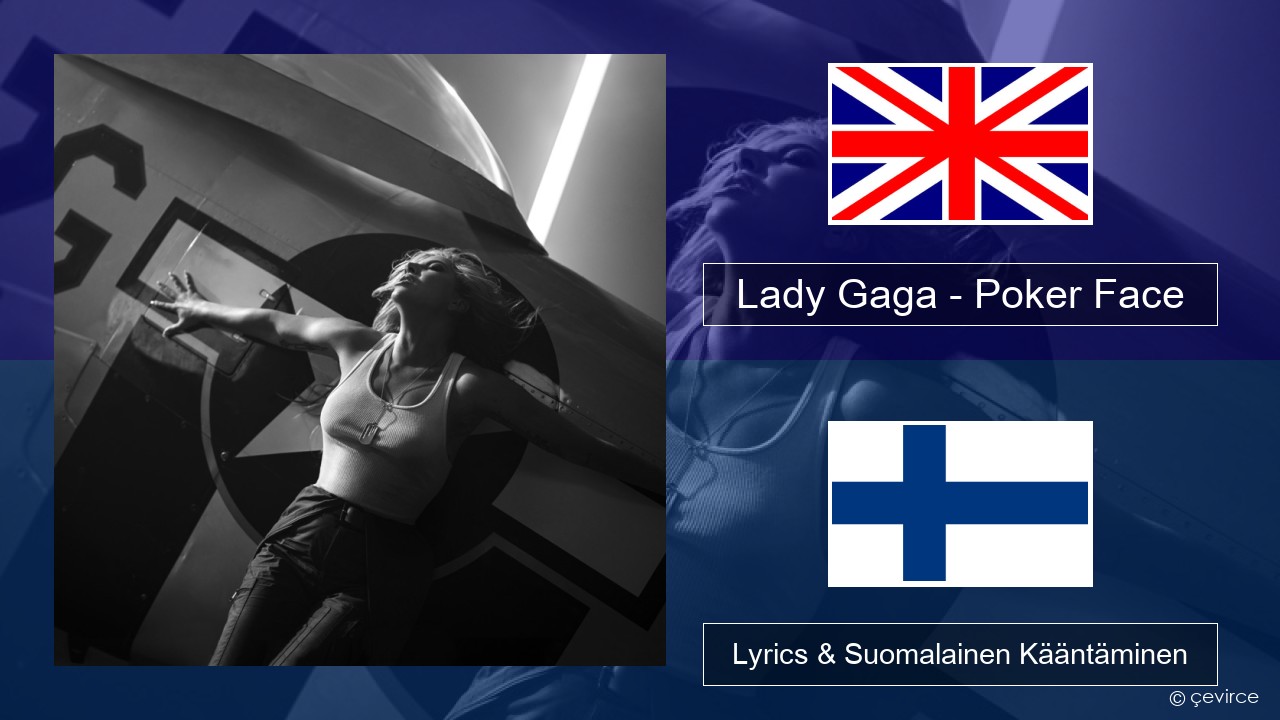 Lady Gaga – Poker Face Englanti Lyrics & Suomalainen Kääntäminen