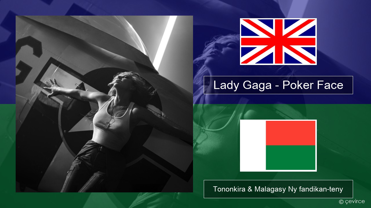 Lady Gaga – Poker Face Malagasy Tononkira & Malagasy Ny fandikan-teny