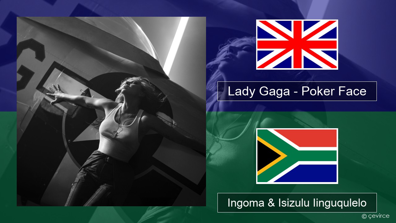 Lady Gaga – Poker Face Isixhosa Ingoma & Isizulu Iinguqulelo