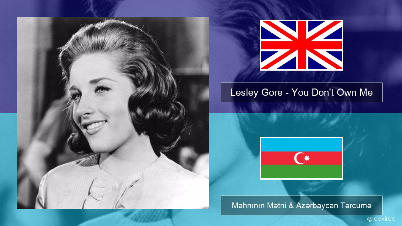 Lesley Gore – You Don’t Own Me İngilis dili Mahnının Mətni & Azərbaycan Tərcümə