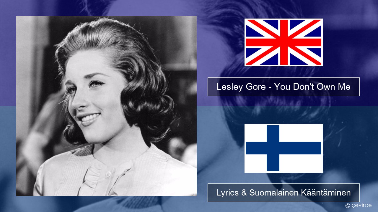 Lesley Gore – You Don’t Own Me Englanti Lyrics & Suomalainen Kääntäminen