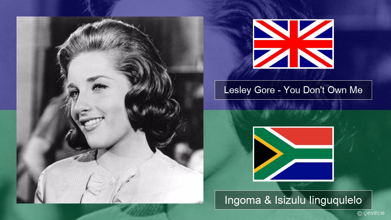 Lesley Gore – You Don’t Own Me Isixhosa Ingoma & Isizulu Iinguqulelo