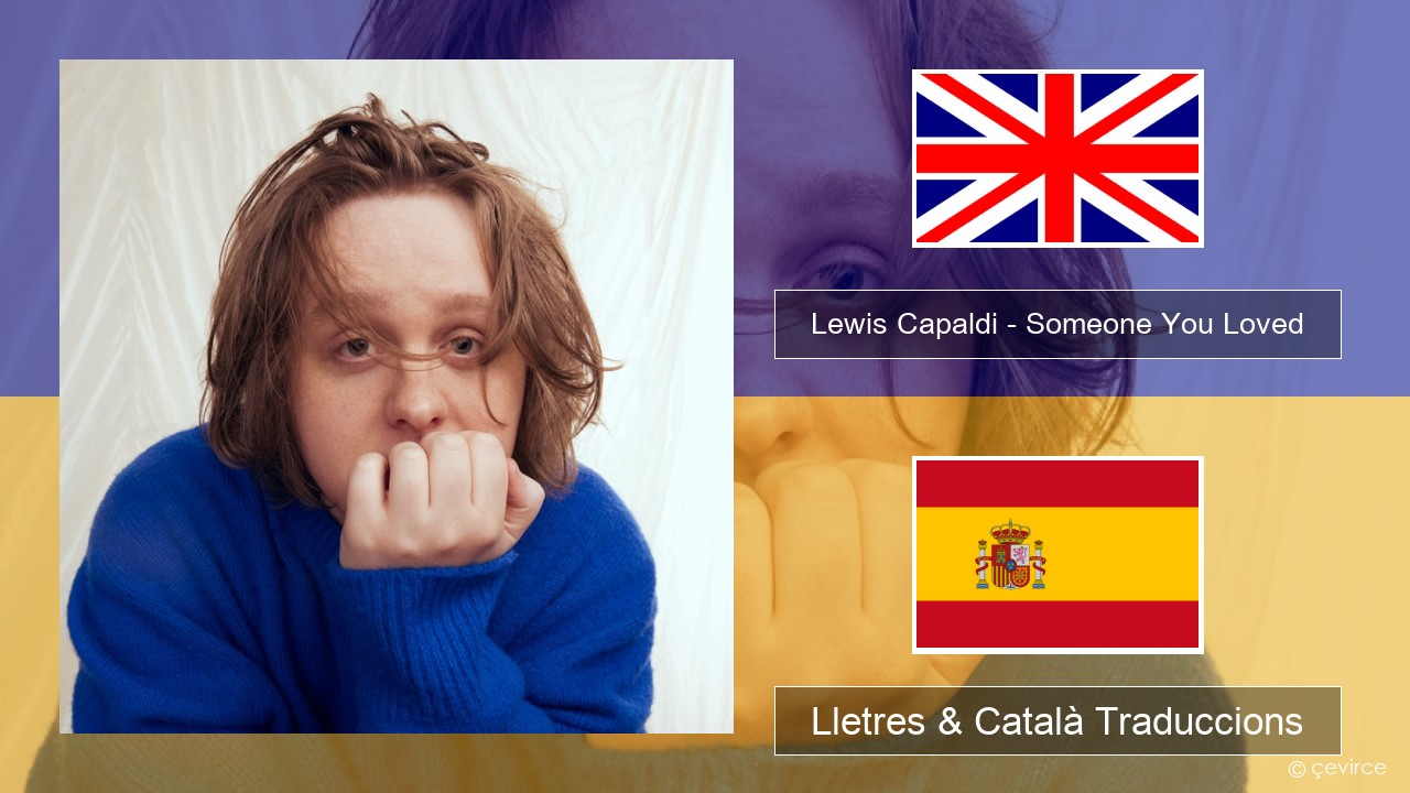 Lewis Capaldi – Someone You Loved (Madism Radio Mix) Anglès Lletres & Català Traduccions