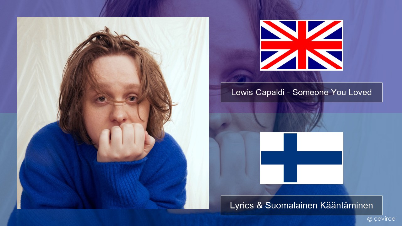 Lewis Capaldi – Someone You Loved (Madism Radio Mix) Englanti Lyrics & Suomalainen Kääntäminen