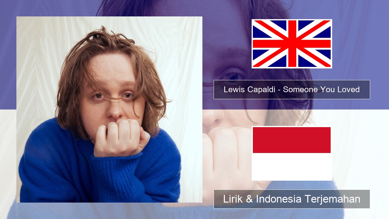 Lewis Capaldi – Someone You Loved (Madism Radio Mix) Bahasa Indonesia Lirik & Indonesia Terjemahan