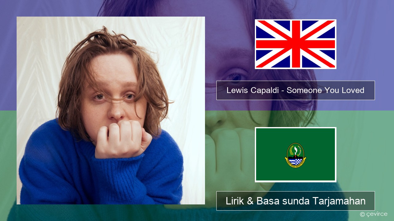 Lewis Capaldi – Someone You Loved (Madism Radio Mix) Basa inggris Lirik & Basa sunda Tarjamahan