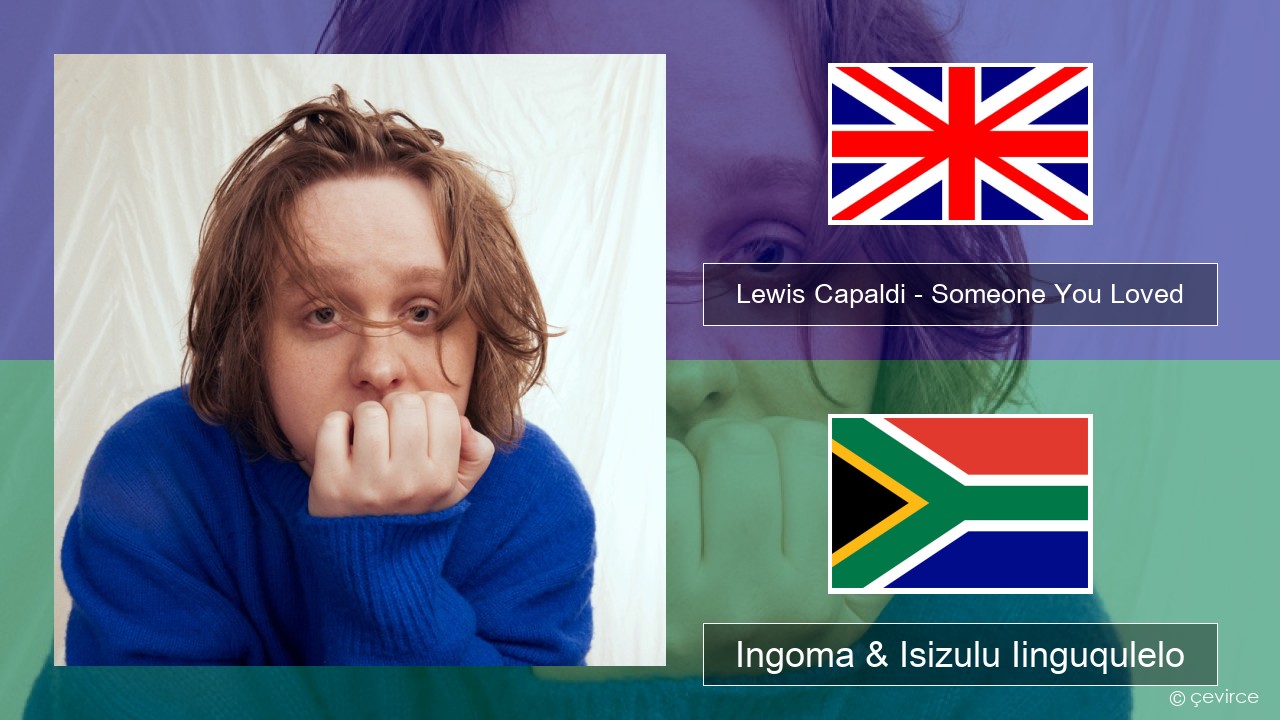 Lewis Capaldi – Someone You Loved (Madism Radio Mix) Isixhosa Ingoma & Isizulu Iinguqulelo