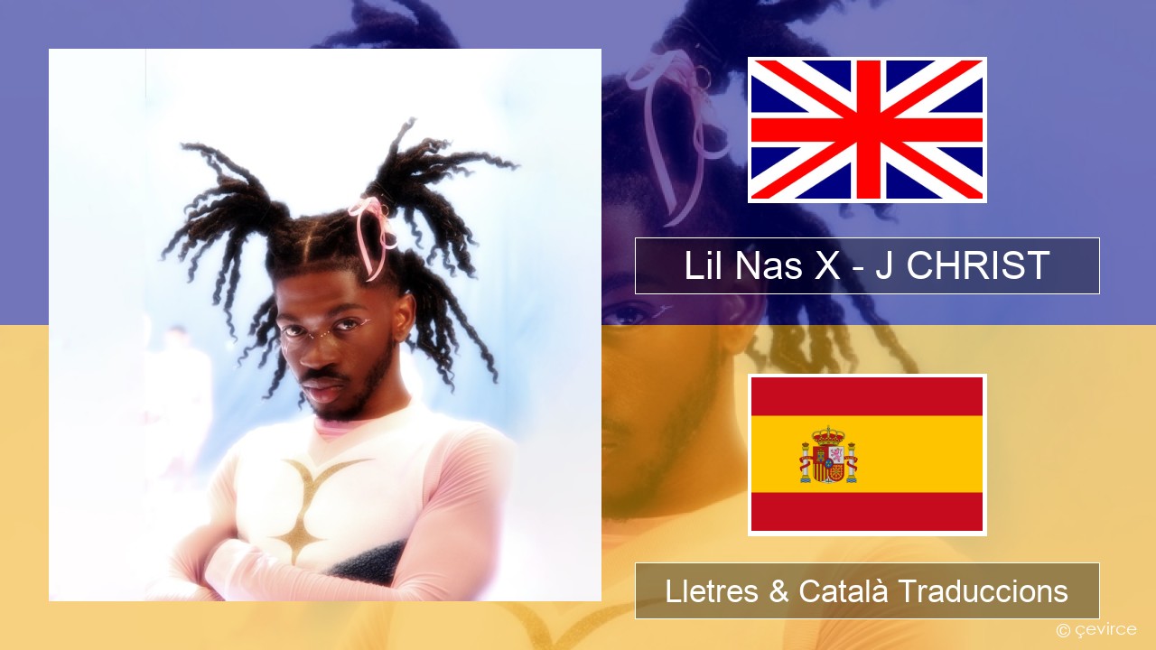 Lil Nas X – J CHRIST Anglès Lletres & Català Traduccions