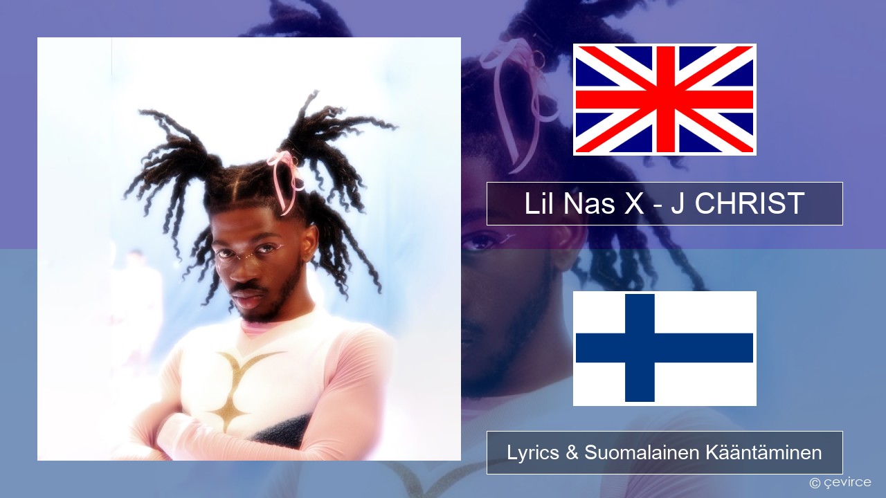 Lil Nas X – J CHRIST Englanti Lyrics & Suomalainen Kääntäminen