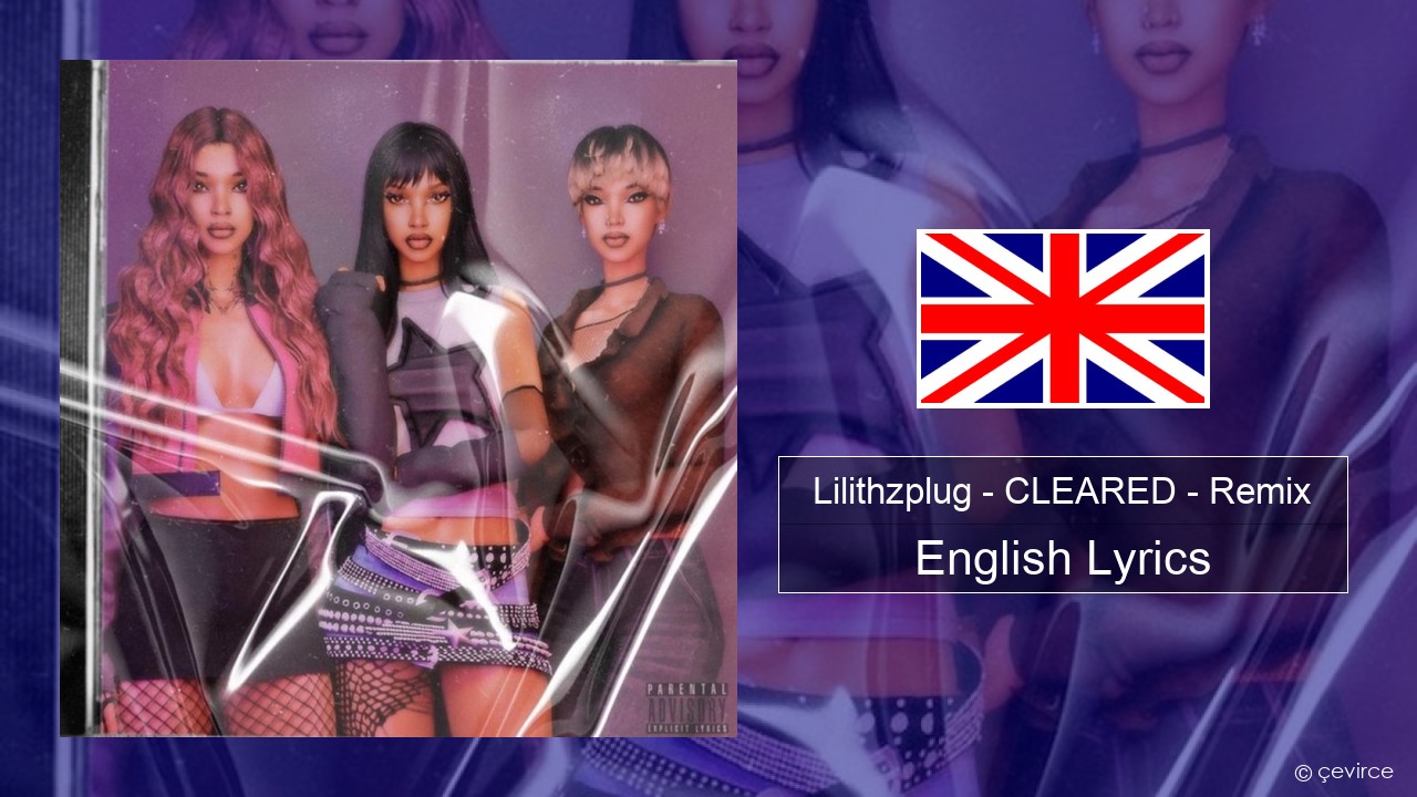 Lilithzplug – CLEARED – Remix English Lyrics