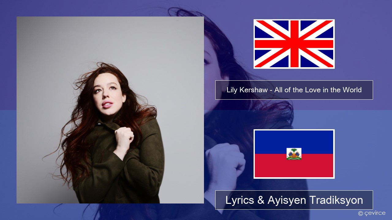 Lily Kershaw – All of the Love in the World Angle Lyrics & Ayisyen Tradiksyon