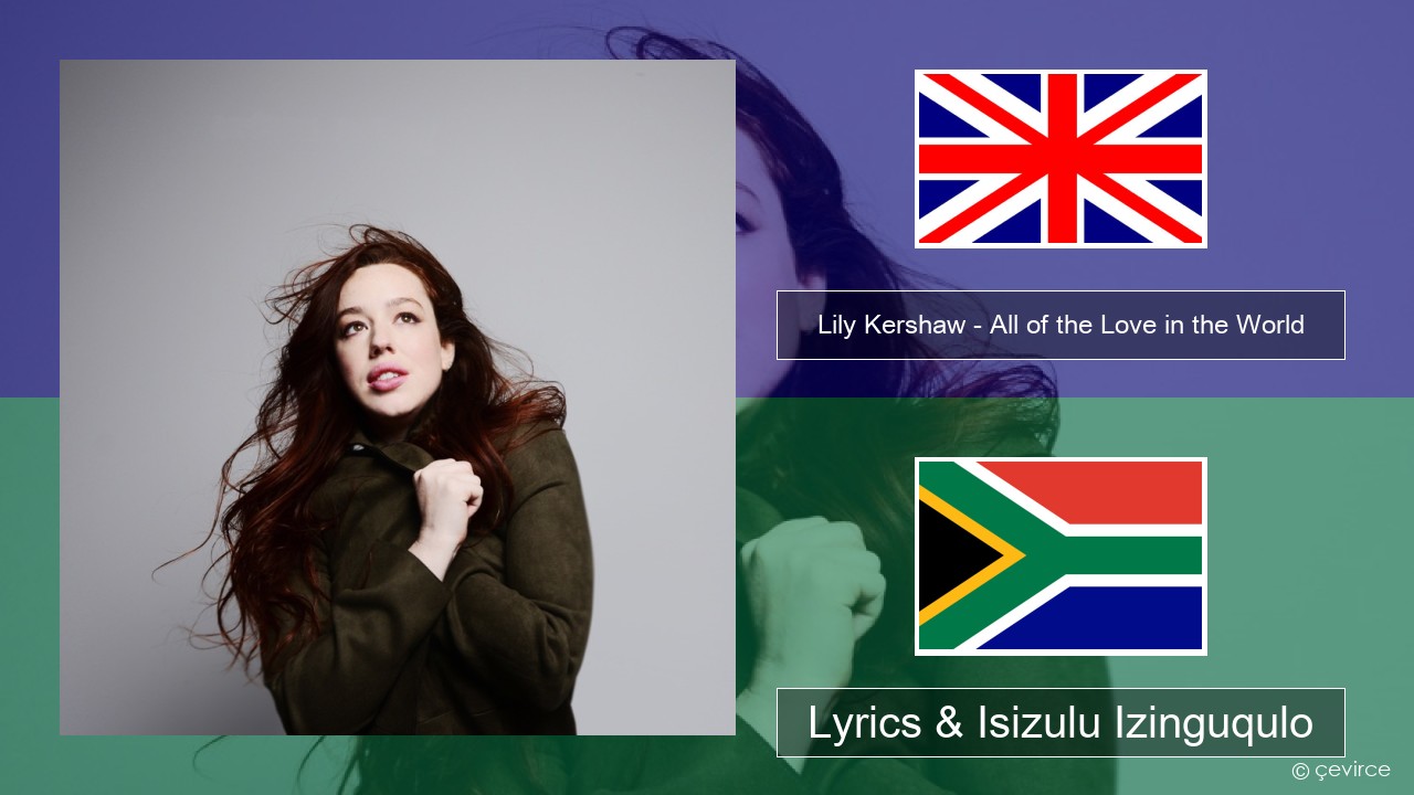 Lily Kershaw – All of the Love in the World Isizulu Lyrics & Isizulu Izinguqulo