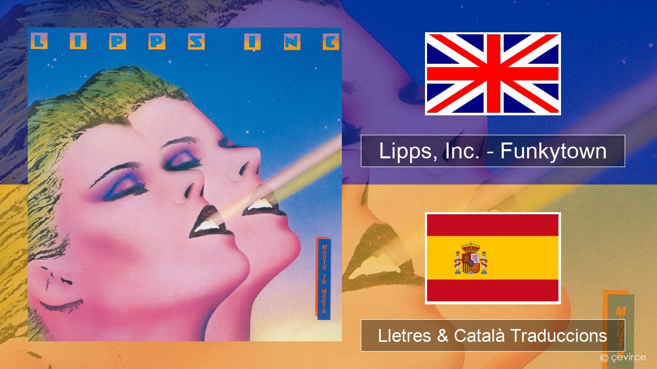 Lipps, Inc. – Funkytown Anglès Lletres & Català Traduccions