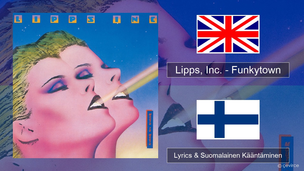 Lipps, Inc. – Funkytown Englanti Lyrics & Suomalainen Kääntäminen