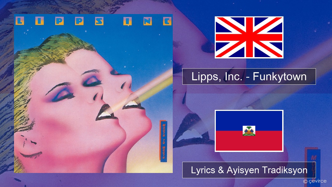 Lipps, Inc. – Funkytown Angle Lyrics & Ayisyen Tradiksyon