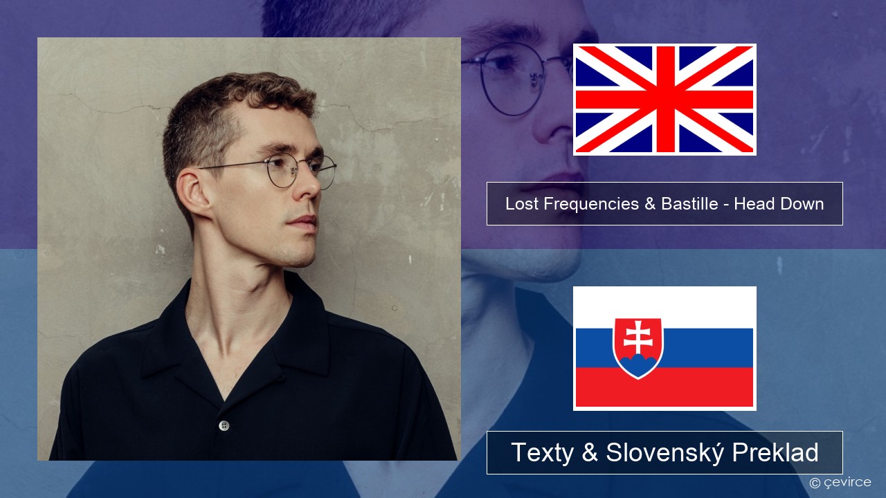 Lost Frequencies & Bastille – Head Down Anglický Texty & Slovenský Preklad