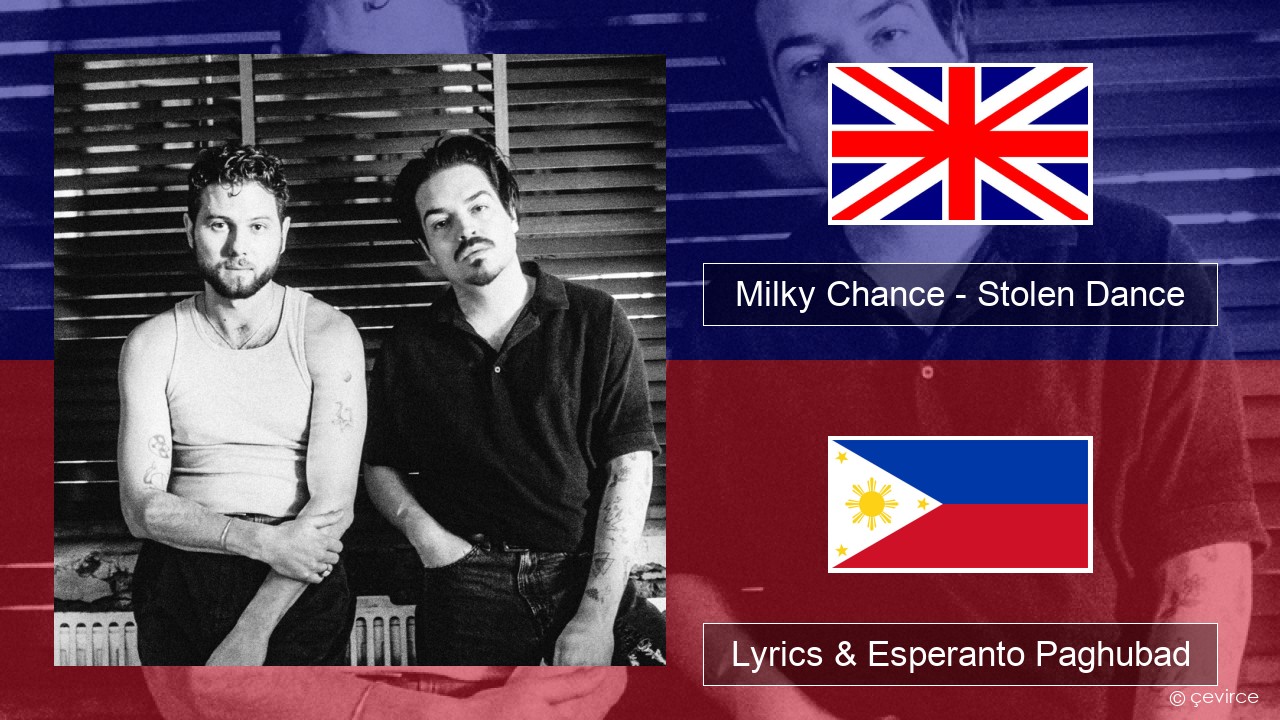 Milky Chance – Stolen Dance English Lyrics & Esperanto Paghubad