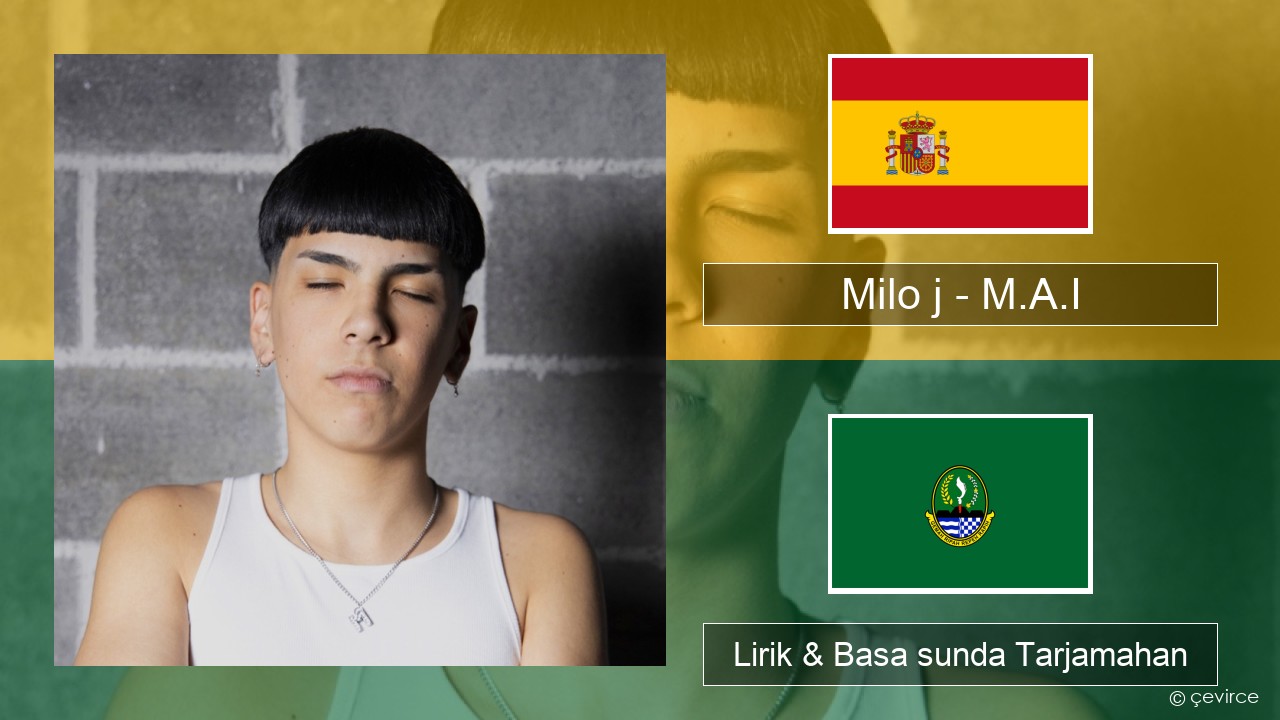 Milo j – M.A.I Spanyol Lirik & Basa sunda Tarjamahan