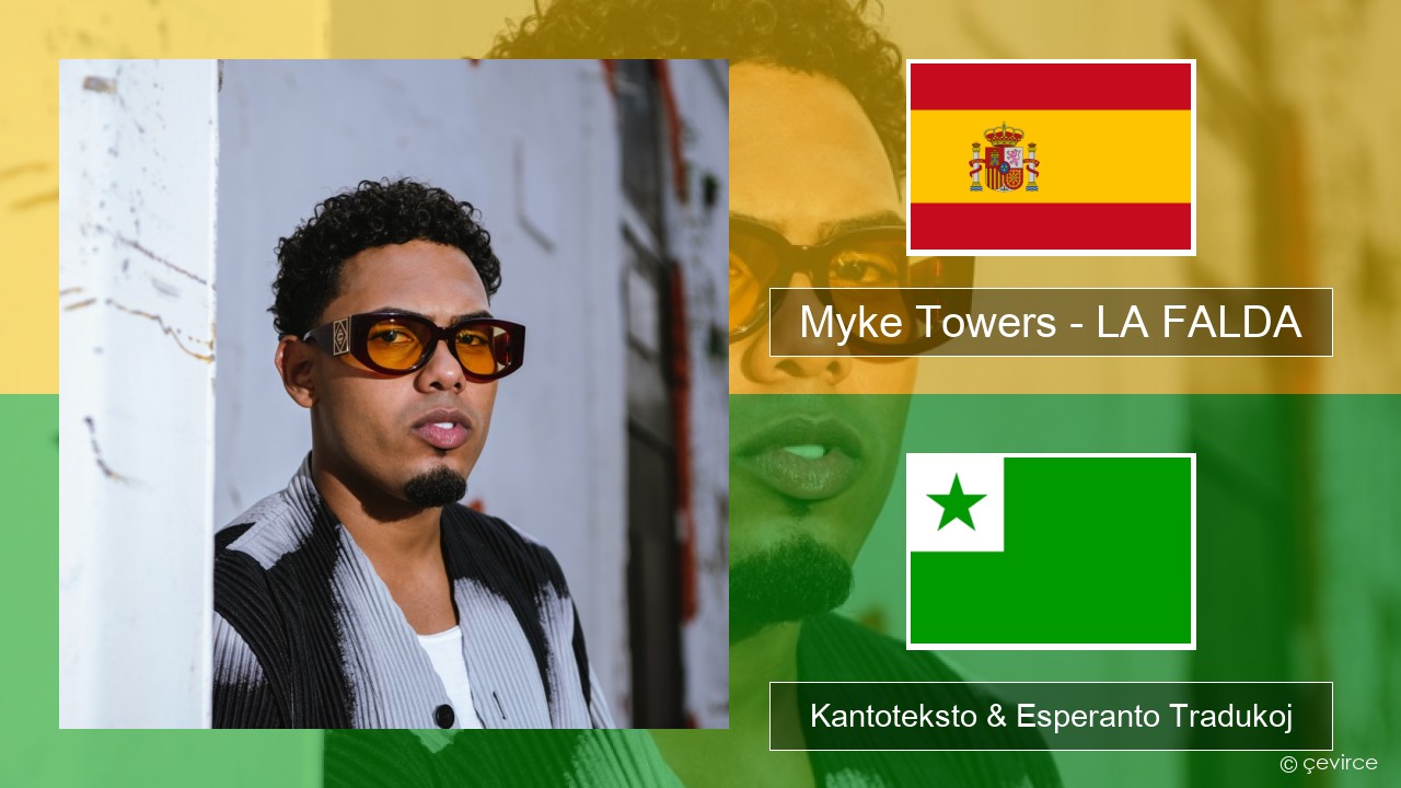 Myke Towers – LA FALDA La hispana Kantoteksto & Esperanto Tradukoj