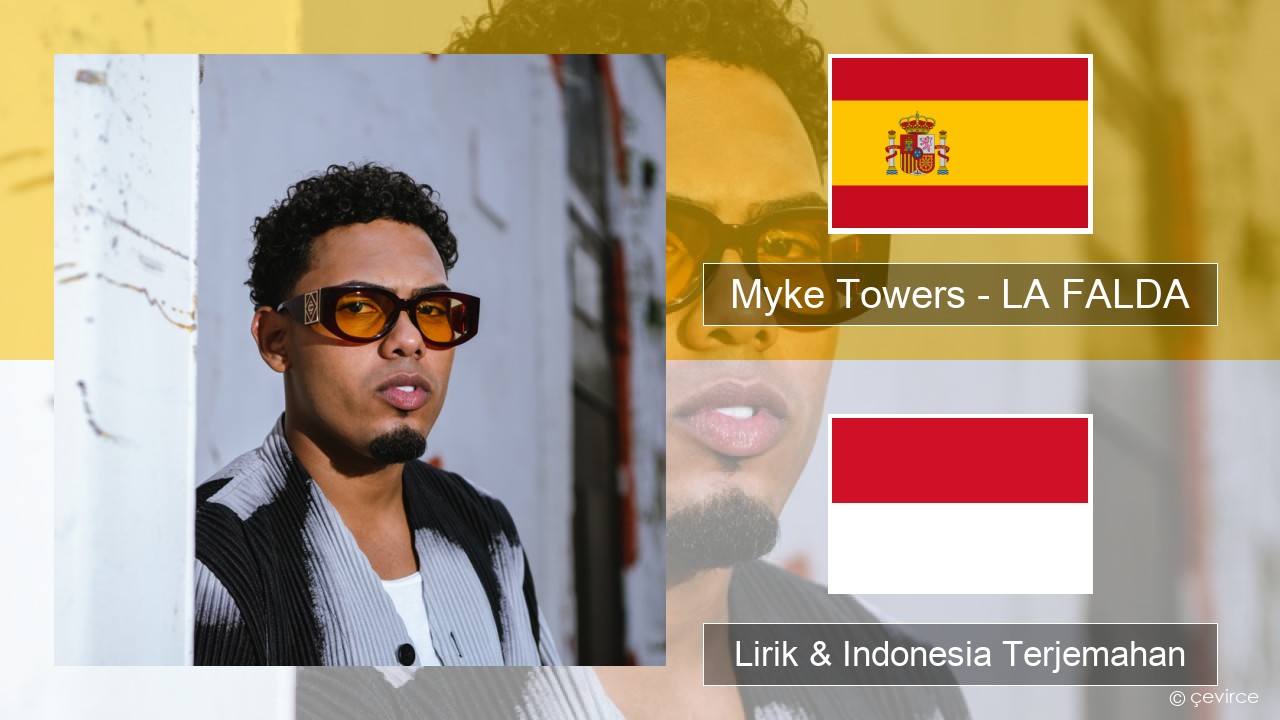 Myke Towers – LA FALDA Spanyol Lirik & Indonesia Terjemahan