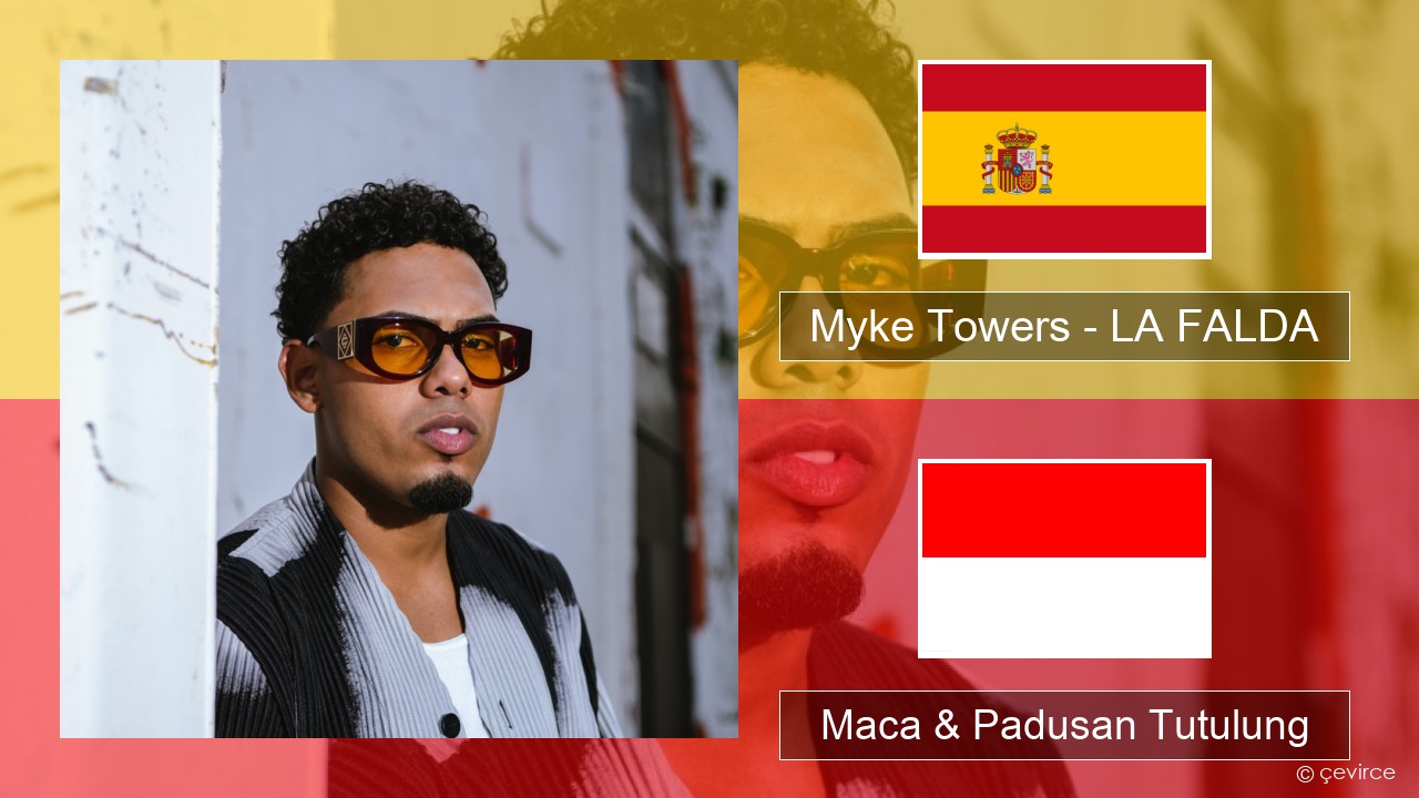 Myke Towers – LA FALDA Spanyol Maca & Padusan Tutulung