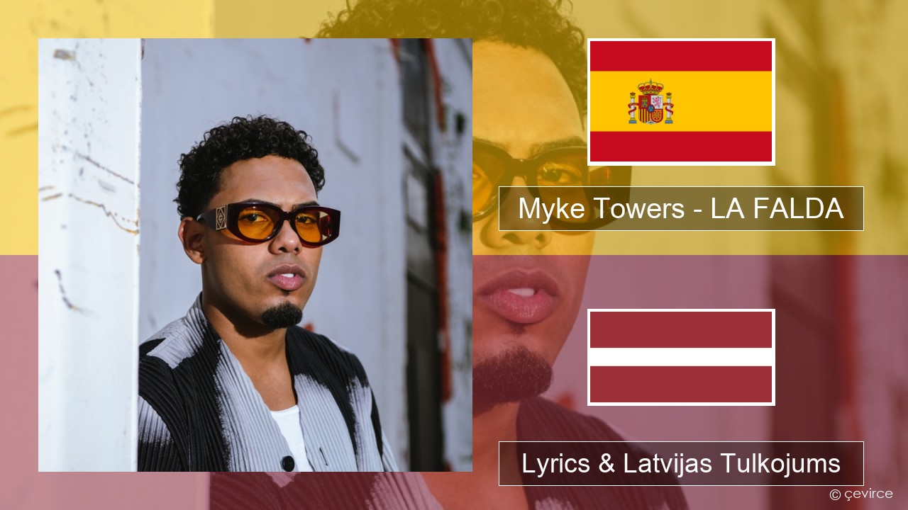 Myke Towers – LA FALDA Spāņu Lyrics & Latvijas Tulkojums