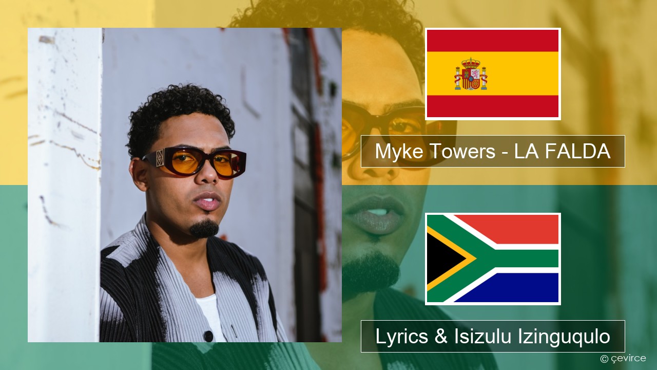 Myke Towers – LA FALDA Ispanishi Lyrics & Isizulu Izinguqulo