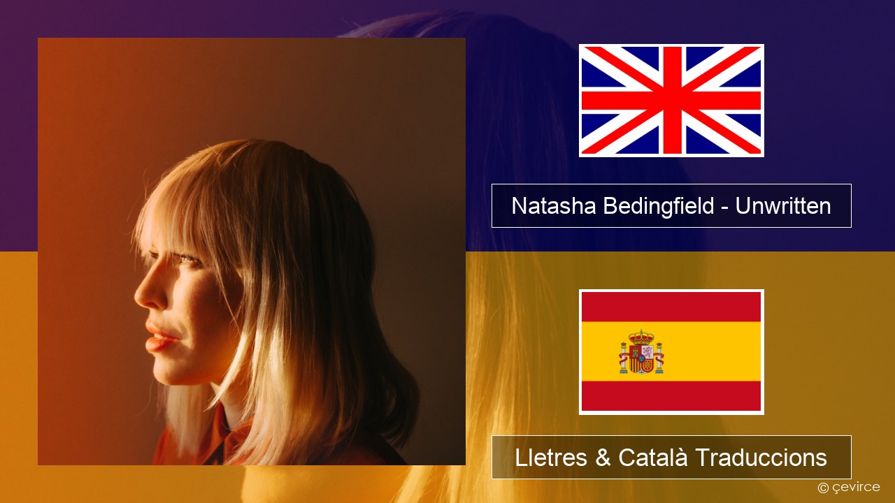 Natasha Bedingfield – Unwritten Anglès Lletres & Català Traduccions