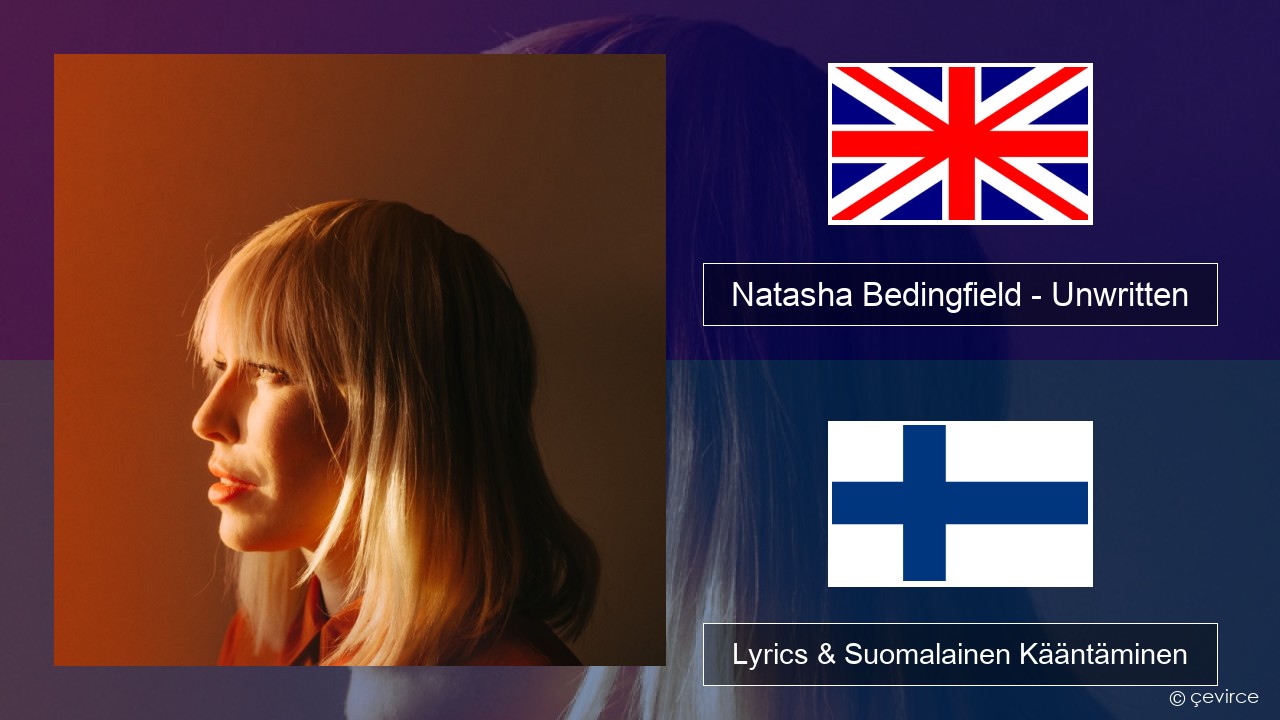 Natasha Bedingfield – Unwritten Englanti Lyrics & Suomalainen Kääntäminen